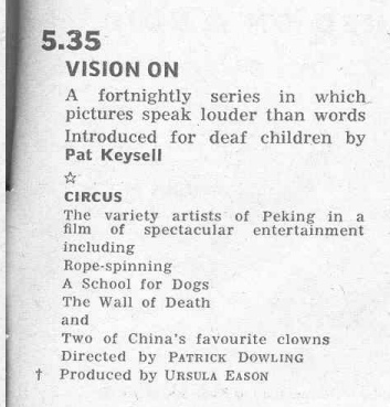 Radio Times listing: 5.35 Vision On
A fortnightly series in which pictures speak louder than words. Introduced for deaf children by Pat Kaywell.