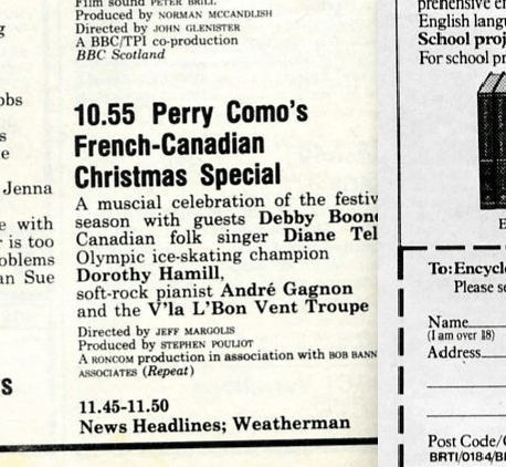 10.55 Perry Como’s French-Canadian Christmas Special

A muscial celebration of the festive season with guests Debby Boone Canadian folk singer Diane Tel(?) Olympic ice-skating champion Dorothy Hamill, soft-rock pianist André Gagnon and the V'la L'Bon Vent ’groupe 